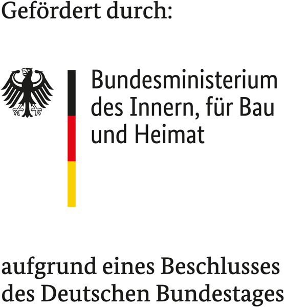 gefäördert durch: Bundesministerium des Innern, für Bau und Heimat (BMI) aufgrund eines Beschlusses des Deutschen Bundestages
